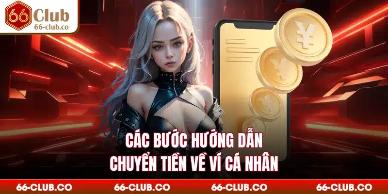 Các bước hướng dẫn chuyển tiền về ví cá nhân
