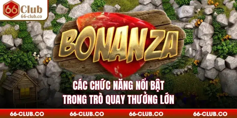Các chức năng nổi bật trong trò quay thưởng lớn