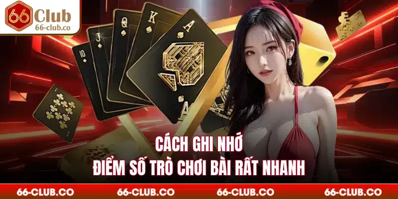 Cách ghi nhớ điểm số trò chơi bài rất nhanh