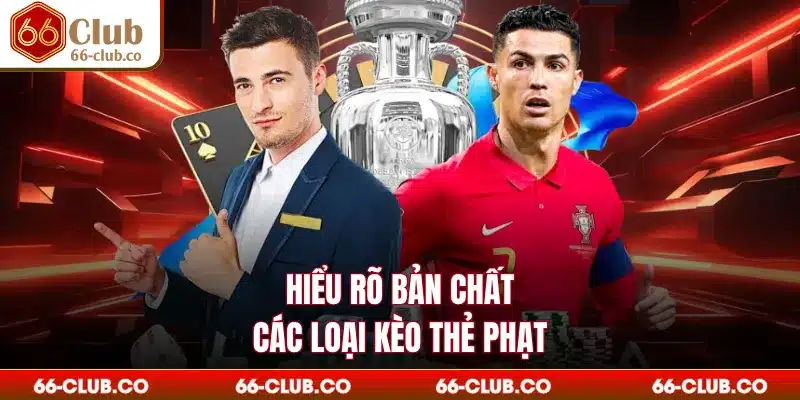 Hiểu rõ bản chất các loại kèo thẻ phạt