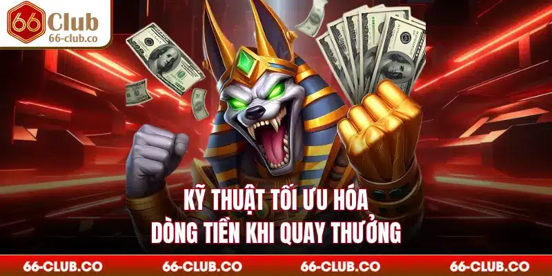 Kỹ thuật tối ưu hóa dòng tiền khi quay thưởng