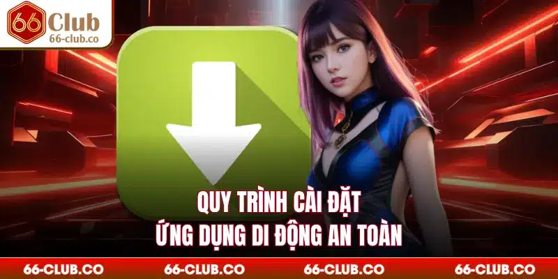 Quy trình cài đặt ứng dụng di động an toàn
