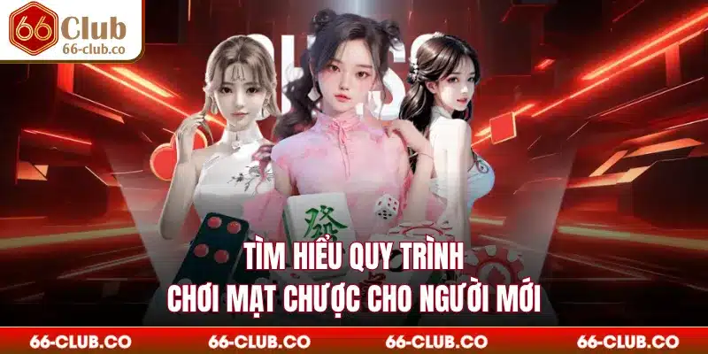 Tìm hiểu quy trình chơi mạt chược cho người mới