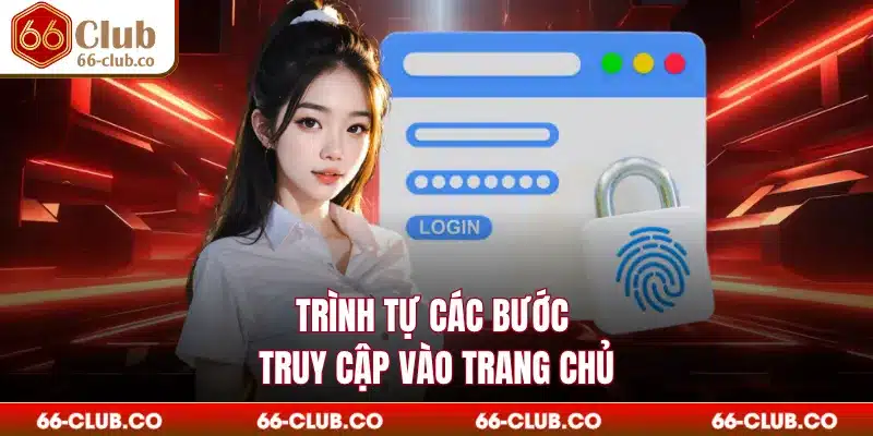 Trình tự các bước truy cập vào trang chủ