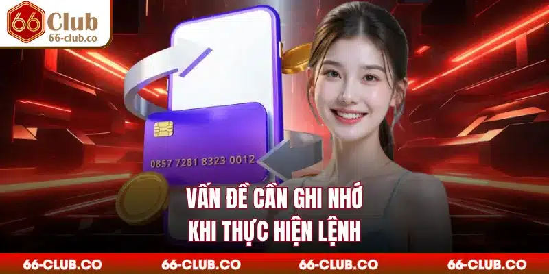 Vấn đề cần ghi nhớ khi thực hiện lệnh